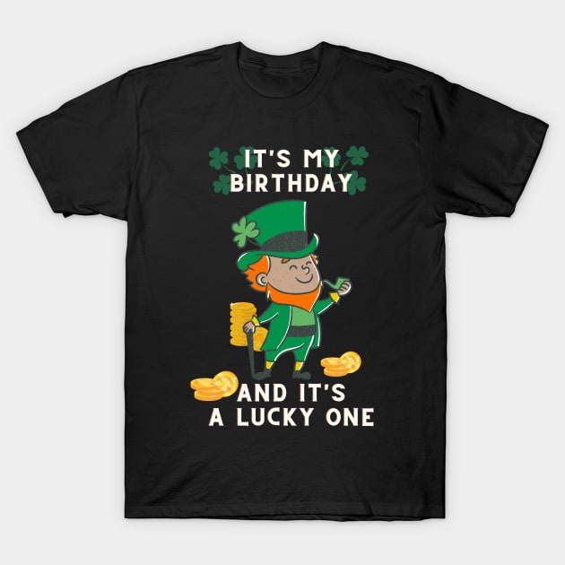 It's My Birthday And It's a lucky one T-Shirt by NICHE&NICHE